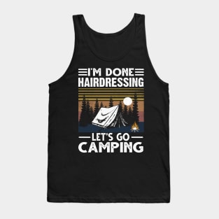 I'm Done Hairdressing Lets Go Camping Tank Top